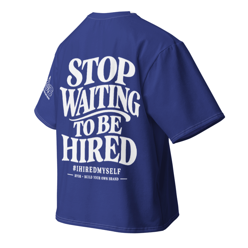 Stop Waiting To Be Hired shirt — royal blue BYOB oversized tee with bold back print